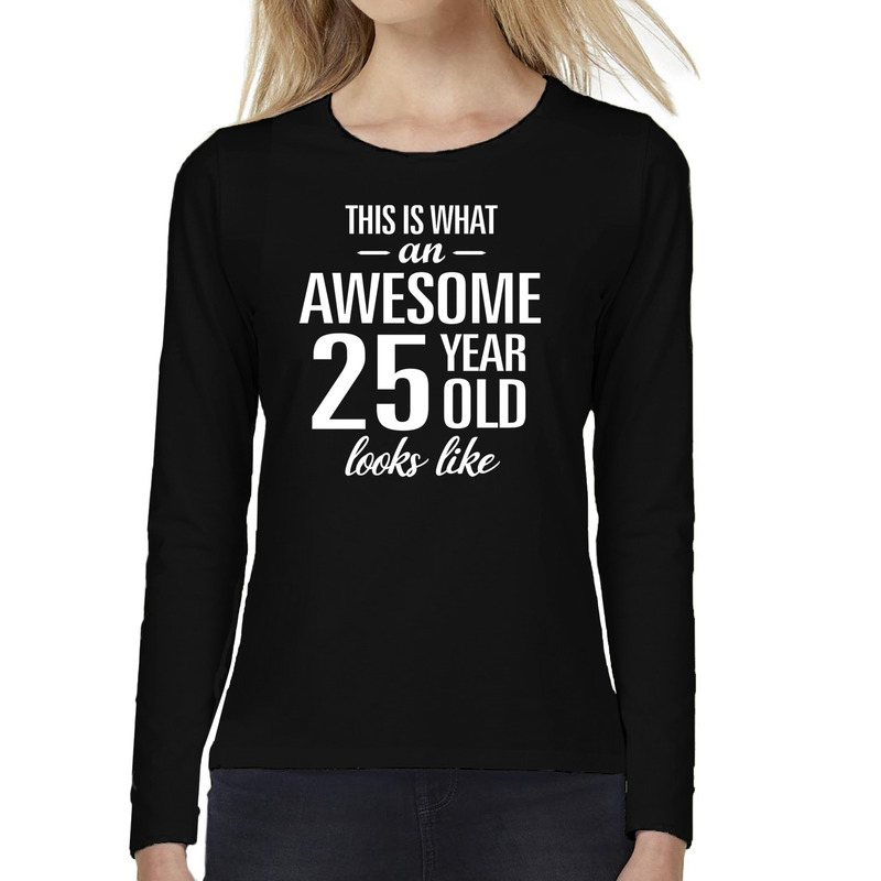 Awesome 25 year-25 jaar cadeau shirt long sleeves zwart dames