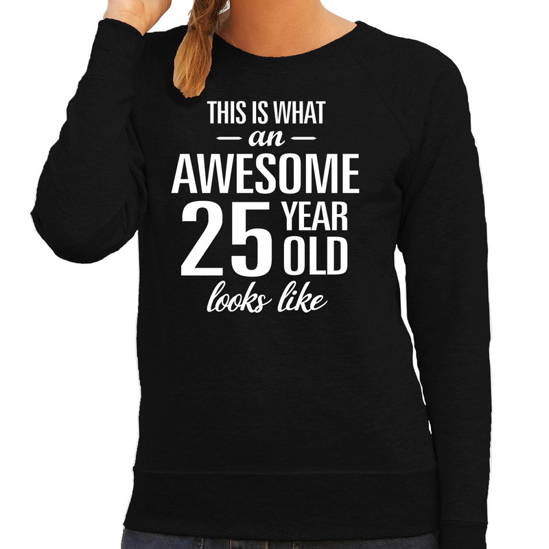 Awesome 25 year-25 jaar cadeau sweater zwart dames