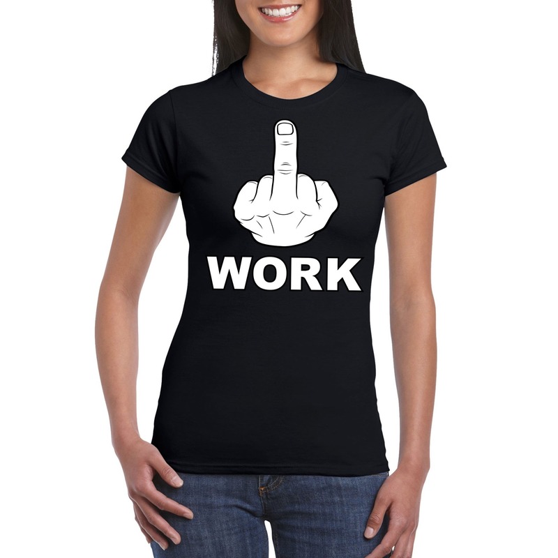 Fuck work t-shirt zwart voor dames