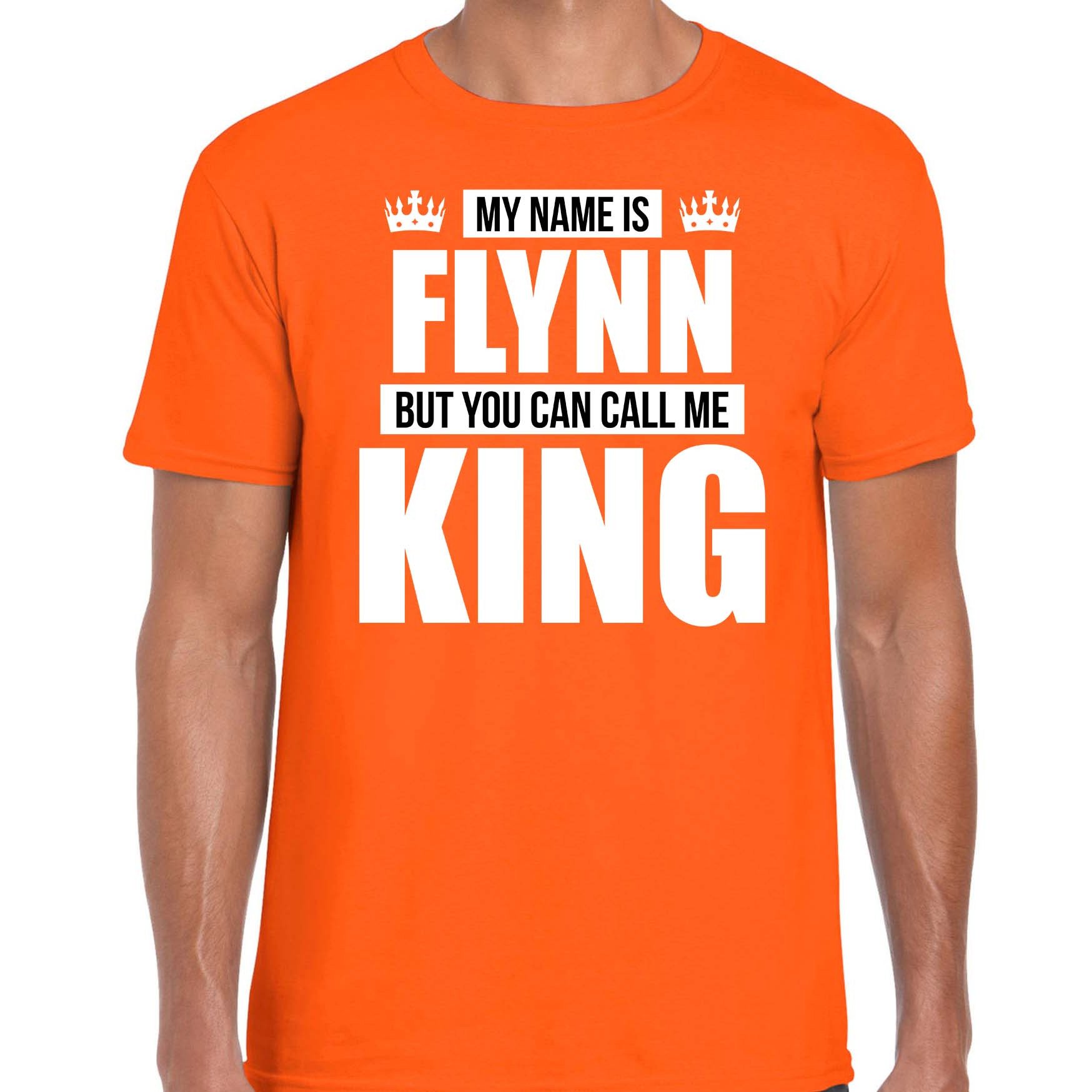Naam cadeau t-shirt my name is Flynn but you can call me King oranje voor heren