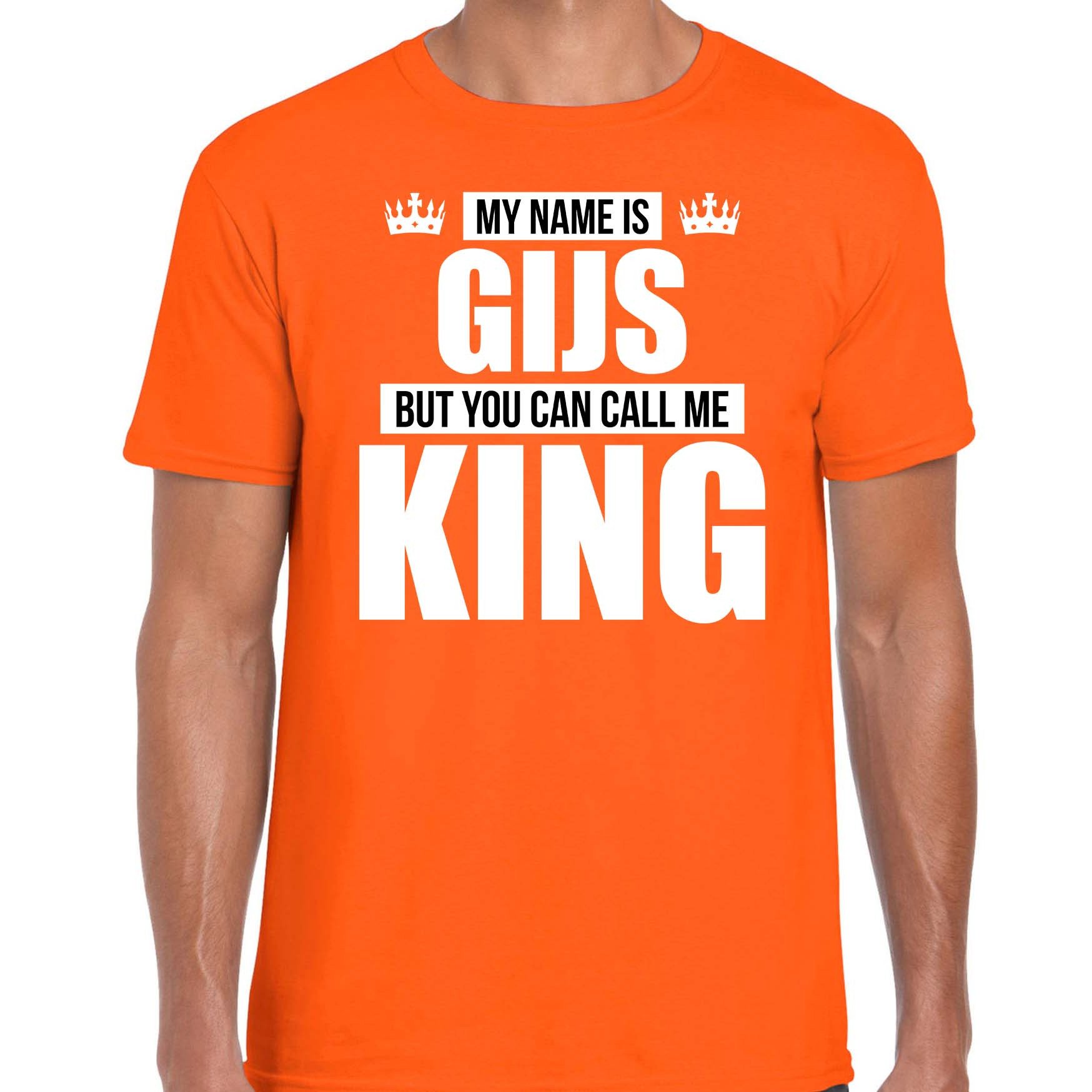 Naam cadeau t-shirt my name is Gijs but you can call me King oranje voor heren
