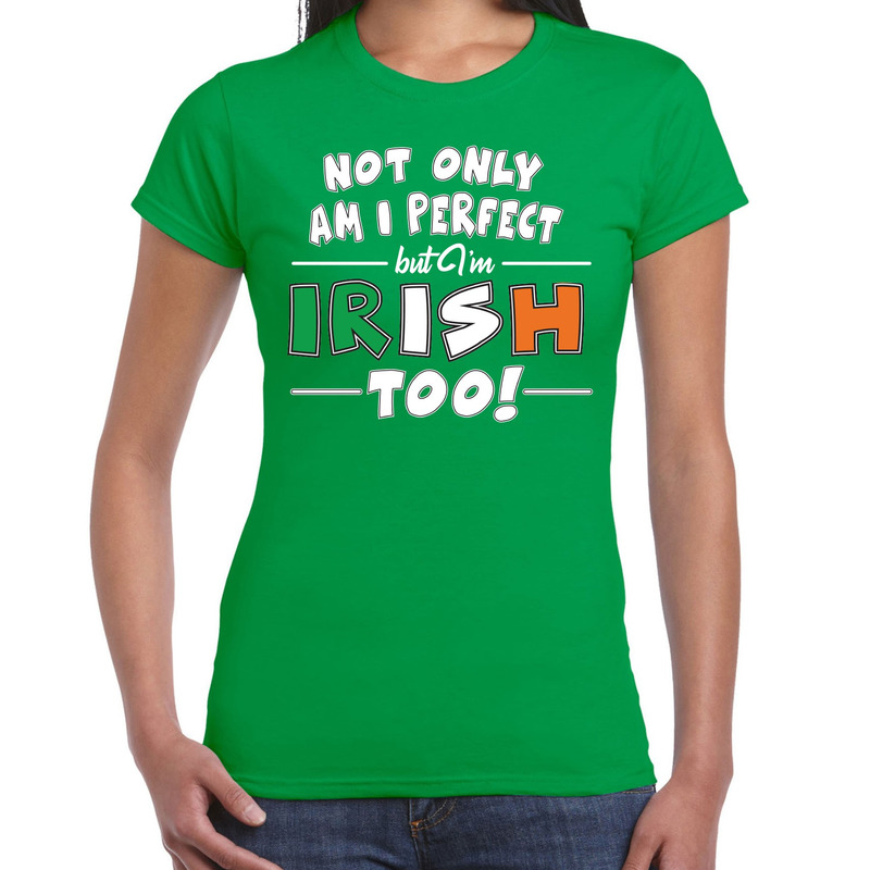 Not only perfect Irish-St. Patricks day t-shirt groen dames