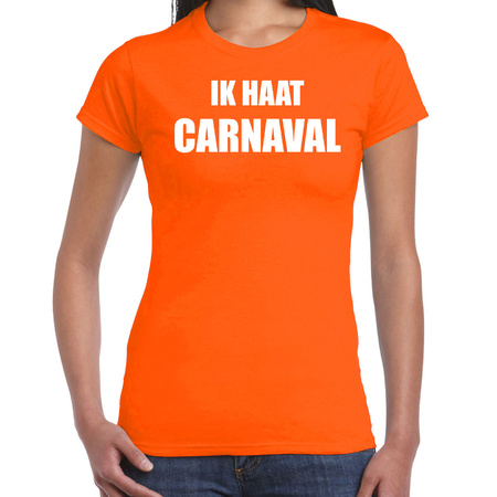 Ik haat carnaval verkleed t-shirt / outfit oranje voor dames