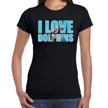 Tekst t-shirt I love dolphins met dieren foto van een dolfijn zwart voor dames